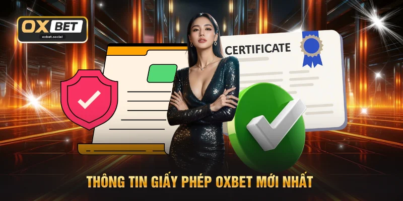 Thông tin giấy phép OXBET mới nhất